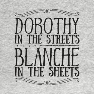 DOROTHY In The STREETS BLANCHE In The Sheets T-Shirt